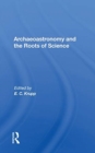 Image for Archaeoastronomy And The Roots Of Science