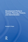 Image for Development policy in Guyana  : planning, finance, and administration