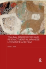 Image for Trauma, Dissociation and Re-enactment in Japanese Literature and Film