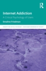 Image for Internet addiction  : a critical psychology of users
