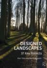 Image for Designed landscapes  : 37 key projects