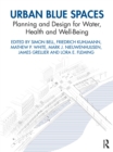 Image for Urban blue spaces  : planning and design for water, health and well-being
