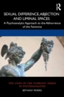 Image for Sexual Difference, Abjection and Liminal Spaces