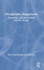 Image for Ethnographic engagements  : encounters with the familiar and the strange