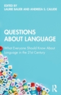 Image for Questions about language  : what everyone should know about language in the 21st century