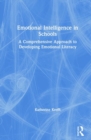 Image for Emotional intelligence in schools  : a comprehensive approach to developing emotional literacy