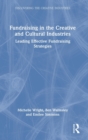 Image for Fundraising in the creative and cultural industries  : leading effective fundraising strategies