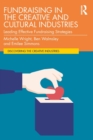 Image for Fundraising in the creative and cultural industries  : leading effective fundraising strategies