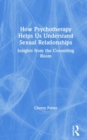 Image for How Psychotherapy Helps Us Understand Sexual Relationships