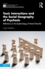 Image for Toxic interactions and the social geography of psychosis  : reflections on the epidemiology of mental disorder