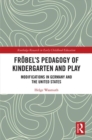 Image for Frèobel&#39;s pedagogy of kindergarten and play  : modifications in Germany and the United States