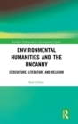 Image for Environmental humanities and the uncanny  : ecoculture, literature and religion