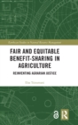 Image for Fair and equitable benefit-sharing in agriculture  : reinventing agrarian justice
