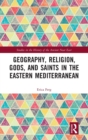 Image for Geography, Religion, Gods, and Saints in the Eastern Mediterranean