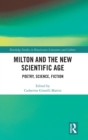 Image for Milton and the new scientific age  : poetry, science, fiction