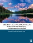 Image for The reflective counselor  : 45 activities for developing your professional identity
