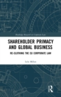 Image for Shareholder primacy and global business  : re-clothing the eu corporate law