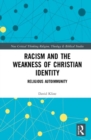 Image for Racism and the weakness of Christian identity  : religious autoimmunity