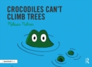 Image for Crocodiles Can&#39;t Climb Trees