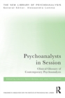 Image for Psychoanalysts in session  : clinical glossary of contemporary psychoanalysis