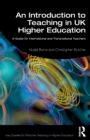 Image for An introduction to teaching in UK higher education  : a guide for international and transnational teachers