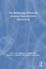 Image for The psychology of exercise  : integrating theory and practice