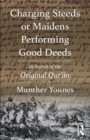 Image for Charging steeds or maidens performing good deeds  : in search of the original Qur&#39;an