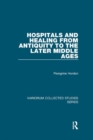 Image for Hospitals and Healing from Antiquity to the Later Middle Ages
