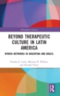 Image for Beyond therapeutic culture in Latin America  : hybrid networks in Argentina and Brazil