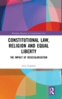 Image for Constitutional law, religion and equal liberty  : the impact of desecularization
