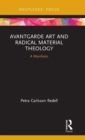 Image for Avantgarde Art and Radical Material Theology