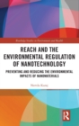 Image for REACH and the environmental regulation of nanotechnology  : preventing and reducing the environmental impacts of nanomaterials