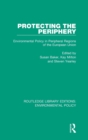Image for Protecting the periphery  : environmental policy in peripheral regions of the European Union