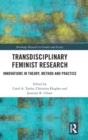 Image for Transdisciplinary feminist research  : innovations in theory, method and practice