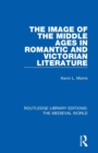 Image for The Image of the Middle Ages in Romantic and Victorian Literature