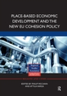Image for Place-based Economic Development and the New EU Cohesion Policy