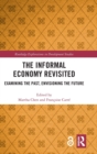 Image for The informal economy revisited  : examining the past, envisioning the future