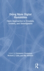 Image for Doing More Digital Humanities : Open Approaches to Creation, Growth, and Development