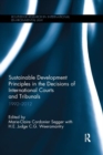 Image for Sustainable Development Principles in the  Decisions of International Courts and Tribunals
