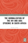 Image for The normalization of the HIV and AIDS epidemic in South Africa
