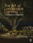 Image for The art of landscape lighting  : a designer&#39;s companion