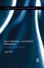 Image for God, education, and modern metaphysics  : the logic of &#39;know thyself&#39;