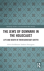 Image for The Jews of Denmark in the Holocaust  : life and death in Theresienstadt Ghetto