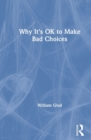 Image for Why It&#39;s OK to Make Bad Choices
