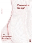 Image for Parametric design for landscape architects  : computational techniques and workflows