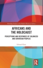 Image for Africans and the Holocaust  : perceptions and responses of colonized and sovereign peoples