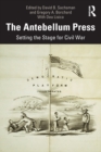 Image for The Antebellum Press : Setting the Stage for Civil War