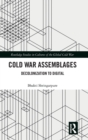 Image for Cold War assemblages  : decolonization to digital