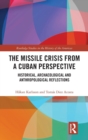 Image for The missile crisis from a Cuban perspective  : historical, archaeological and anthropological reflections
