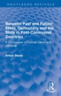 Image for Between past and future  : elites, democracy and the state in post-communist countries